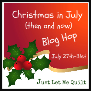 Follow along this week for the CHRISTMAS IN JULY ~ THAN & NOW ~ BLOG HOP.
