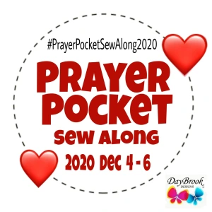 Daybrook Designs - 2020 Prayer Pocket Sew Along - December 4 thru 6